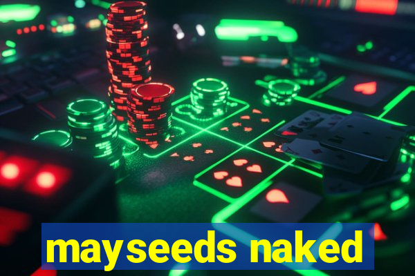 mayseeds naked